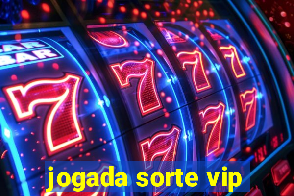 jogada sorte vip